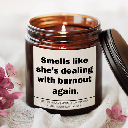 Smells like she's dealing with burnout again Candle